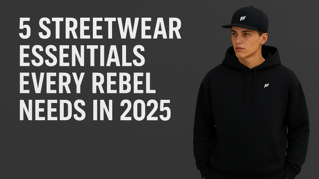 5 Streetwear Essentials Every Rebel Needs in 2025